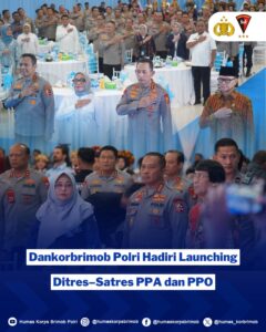 Dankorbrimob Polri Hadiri Launching Ditres–Satres PPA dan PPO, Perkuat Sinergi Perlindungan Perempuan Dan Anak